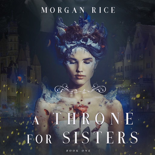 A Throne for Sisters (Book One), Morgan Rice