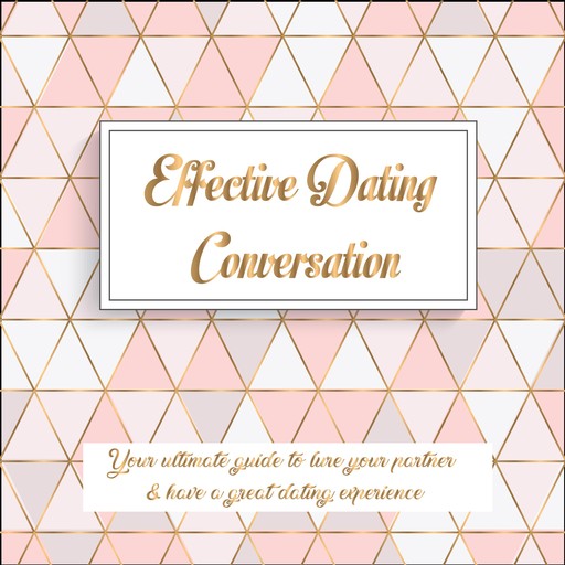 Effective Dating Conversation, Joshua M. Bayer