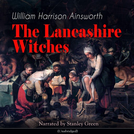 The Lancashire Witches (Unabridged), William Harrison Ainsworth