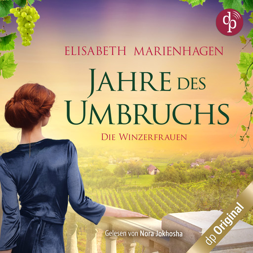 Jahre des Umbruchs - Die Winzerfrauen-Reihe, Band 2 (Ungekürzt), Elisabeth Marienhagen