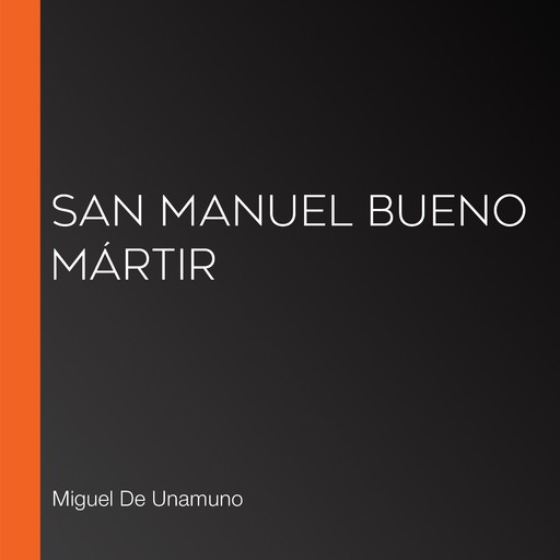 San Manuel Bueno mártir, Miguel de Unamuno