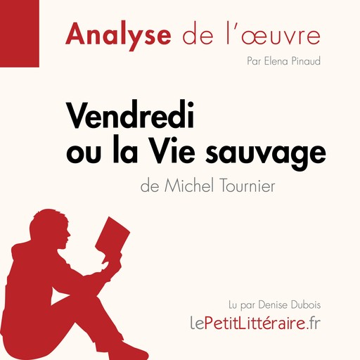 Vendredi ou la Vie sauvage de Michel Tournier (Analyse de l'oeuvre), Elena Pinaud, LePetitLitteraire, Larissa Duval