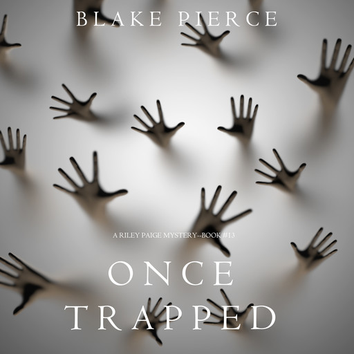 Once Trapped (A Riley Paige Mystery—Book 13), Blake Pierce