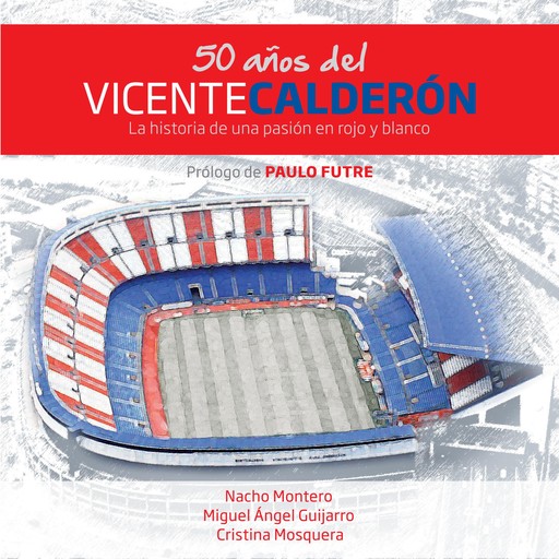 50 años del Vicente Calderón, Nacho Montero, Cristina Mosquera, Miguel Ángel Guijarro