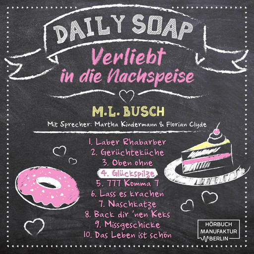 Glückspilze - Daily Soap - Verliebt in die Nachspeise - Donnerstag, Band 4 (ungekürzt), M.L. Busch