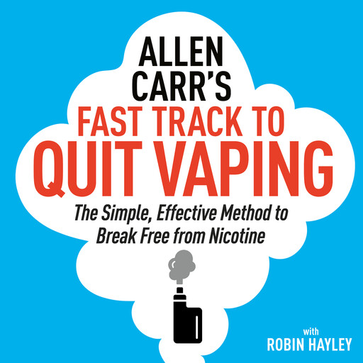 Allen Carr’s Fast Track to Quit Vaping, Allen Carr, Robin Hayley