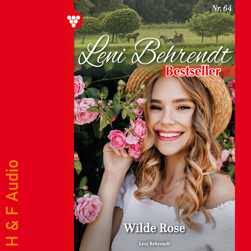 Wilde Rose - Leni Behrendt Bestseller, Band 64 (ungekürzt), Leni Behrendt