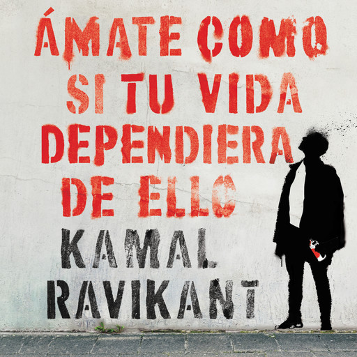 Love Yourself Like Your Life Depends on It \ (Spanish edition), Kamal Ravikant