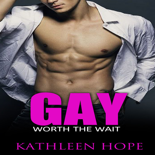 Gay: Worth the Wait, Kathleen Hope
