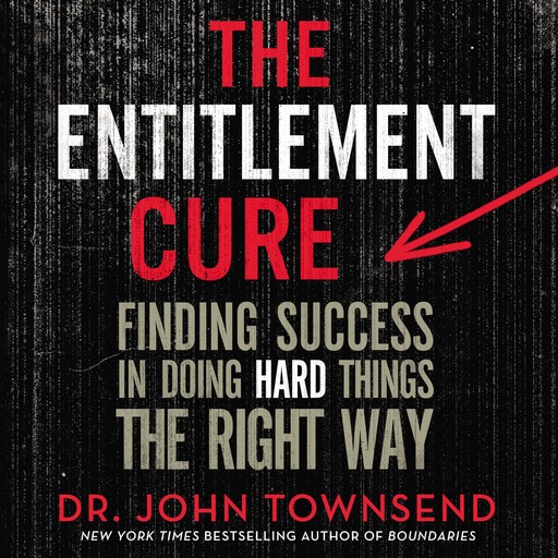 The Entitlement Cure, John Townsend