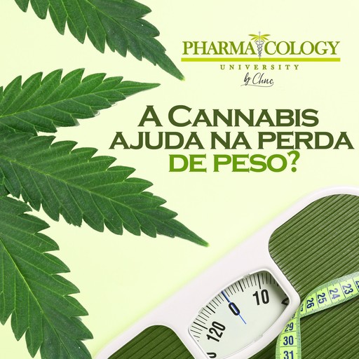 A Cannabis ajuda na perda de peso?, Pharmacology University