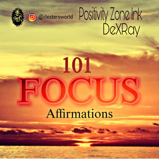 101 Focus Affirmations, Positivity Zone Ink, DexRay