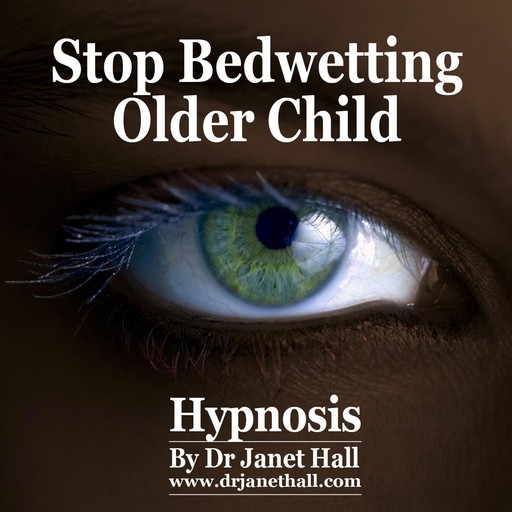 Stop Bedwetting Older Child Hypnosis, Janet Hall