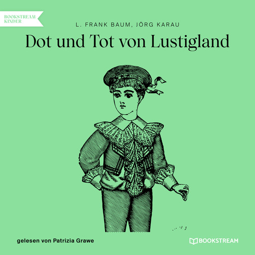 Dot und Tot von Lustigland (Ungekürzt), L.Frank Baum, Jörg Karau