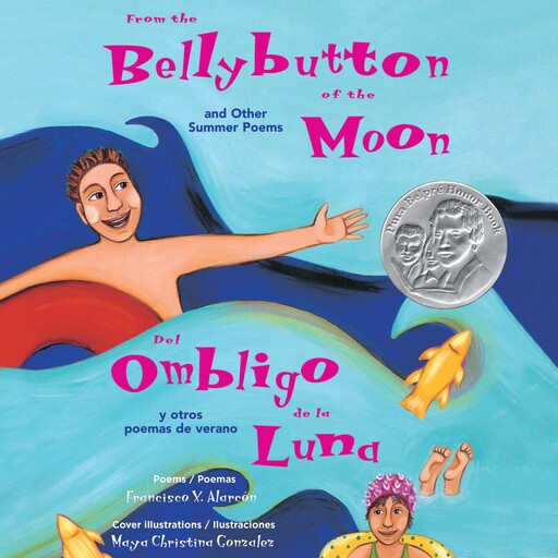 From the Bellybutton of the Moon and Other Summer Poems/Del ombligo de la luna y otros poemas de Verano, Francisco X. Alarcon