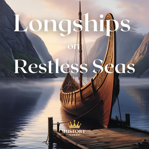 Longships on Restless Seas, History Nerds