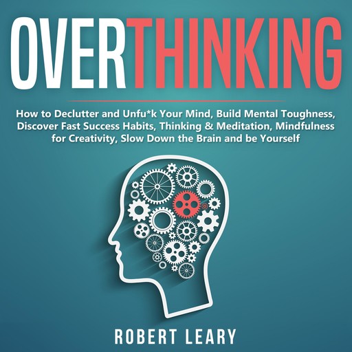 Overthinking, Robert Leary