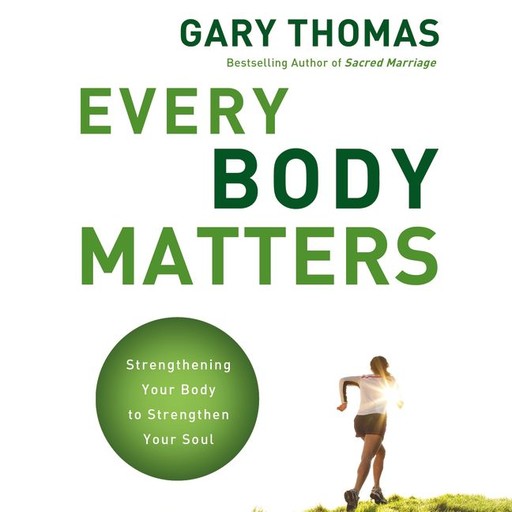 Every Body Matters, Gary Thomas