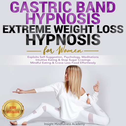 GASTRIC BAND HYPNOSIS, EXTREME WEIGHT LOSS HYPNOSIS for Women, INSIGHT MINDFULNESS ACADEMY