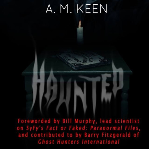 Haunted, A.M. Keen