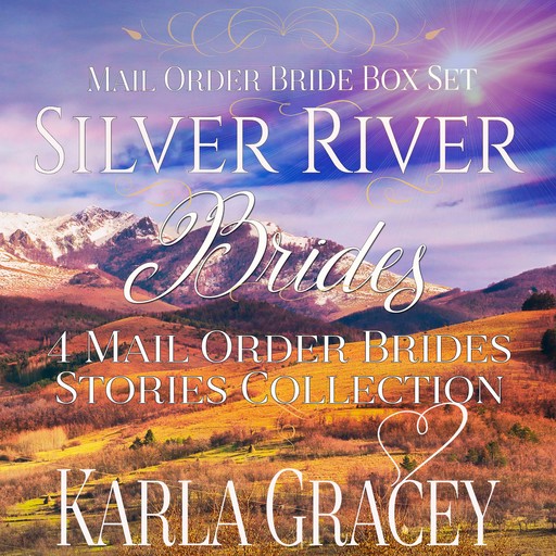 Mail Order Bride Box Set: Silver River Brides, Karla Gracey