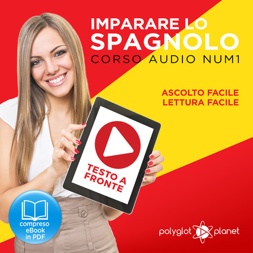 Imparare lo Spagnolo - Lettura Facile - Ascolto Facile - Testo a Fronte: Spagnolo Corso Audio Num. 1 [Learn Spanish - Easy Reading - Easy Listening], Polyglot Planet