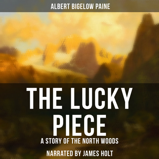 The Lucky Piece, Albert Bigelow Paine