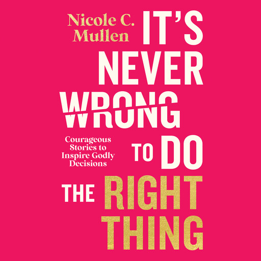 It's Never Wrong to Do the Right Thing, Nicole C. Mullen