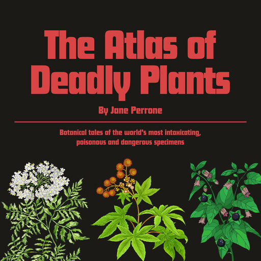 The Atlas of Deadly Plants, Sarah Edwards, Jane Perrone