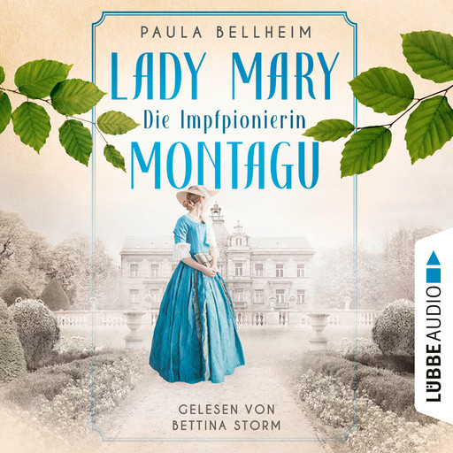 Die Impfpionierin - Lady Mary Montagu - Mit ihrem Wissen rettete sie Menschenleben und schrieb Medizingeschichte (Ungekürzt), Paula Bellheim