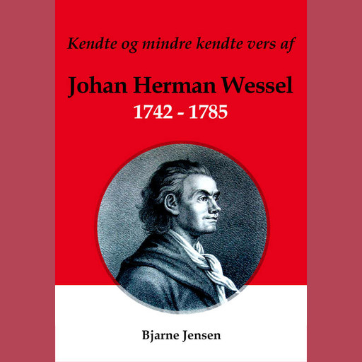 Kendte og mindre kendte vers af Johan Herman Wessel 1742-1785, Johan Herman Wessel