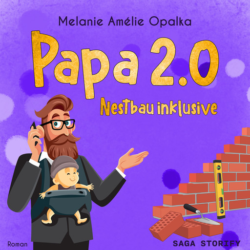 Papa 2.0 – Nestbau inklusive (Teil 3), Melanie Amélie Opalka