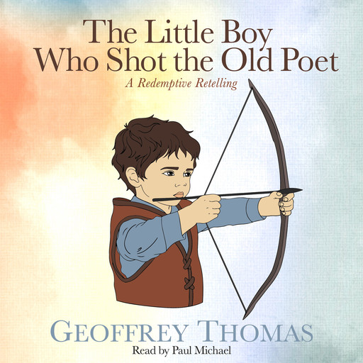 The Little Boy Who Shot the Old Poet, Geoffrey Thomas