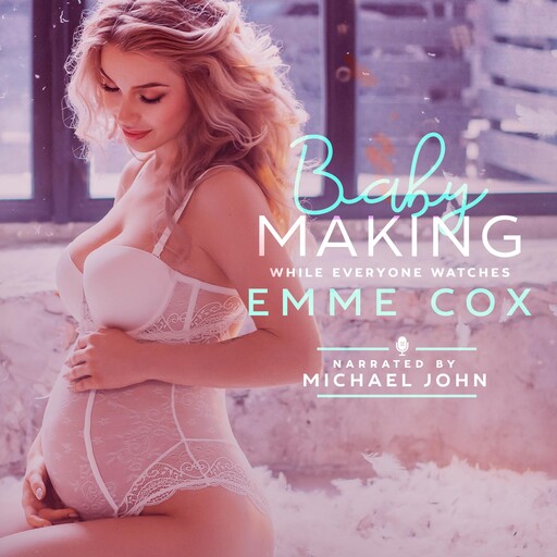 Baby Making While Everyone Watches, Emme Cox