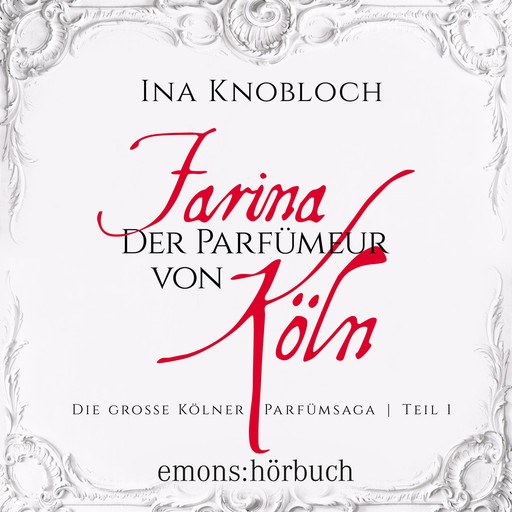 Farina - Der Parfümeur von Köln, Ina Knoblauch