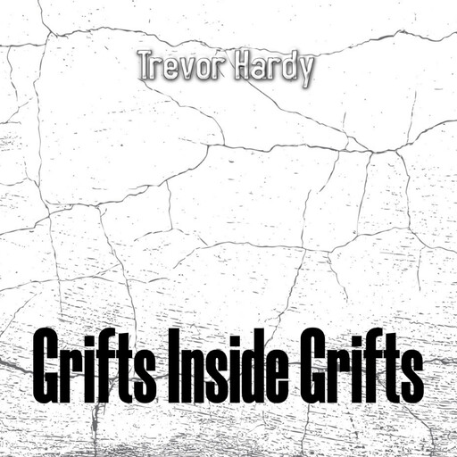 Grifts Inside Grifts, Trevor Hardy