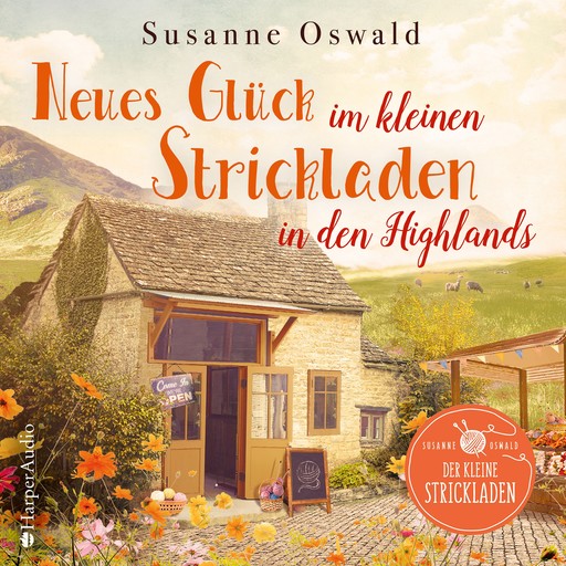 Neues Glück im kleinen Strickladen in den Highlands (ungekürzt), Susanne Oswald