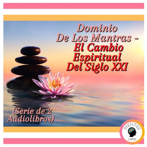 Dominio De Los Mantras - El Cambio Espiritual Del Siglo XXI (Serie de 2 Audiolibros), MENTES LIBRES