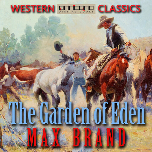 The Garden of Eden, Max Brand