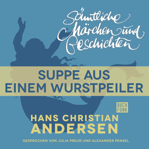 H. C. Andersen: Sämtliche Märchen und Geschichten, Suppe aus einem Wurstpeiler, Hans Christian Andersen