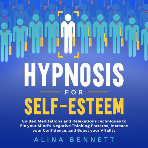 Hypnosis for Self-Esteem, Alina Bennett