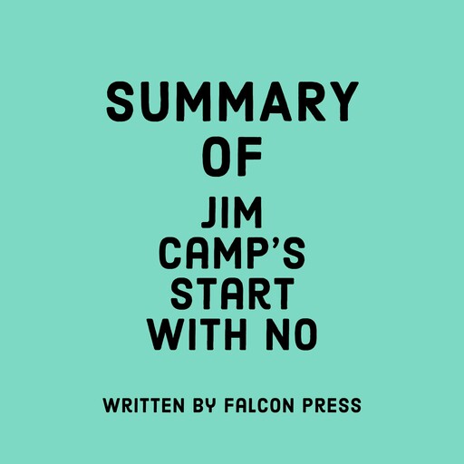 Summary of Jim Camp's Start with No, Falcon Press