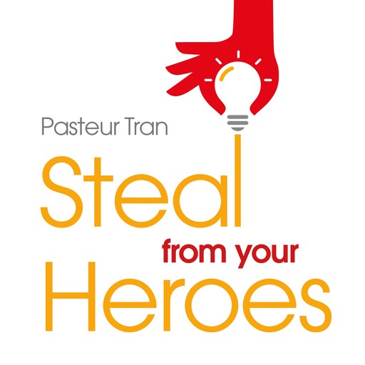 Steal From Your Heroes, Pasteur Tran