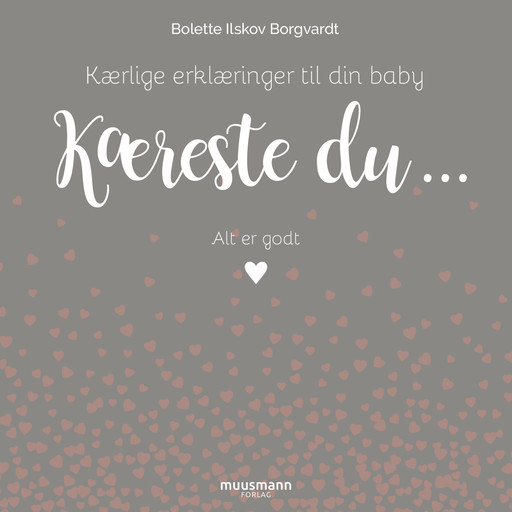 Kæreste du - Kærlige erklæringer til din baby, Bolette Ilskov Borgvardt