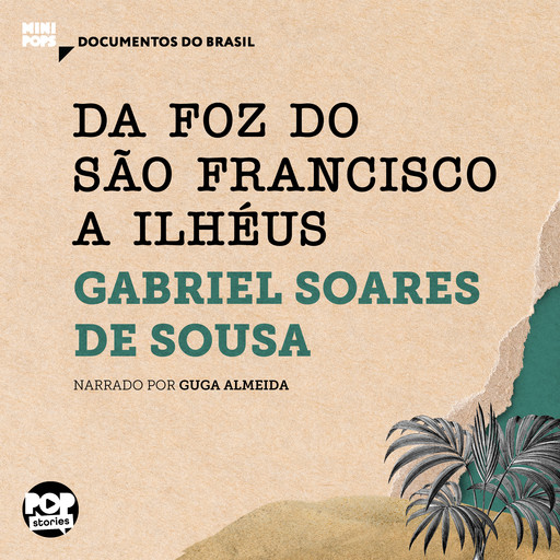 Da foz do São Francisco a Ilhéus: Trechos selecionados de Tratado Descritivo do Brasil, Gabriel Soares de Sousa