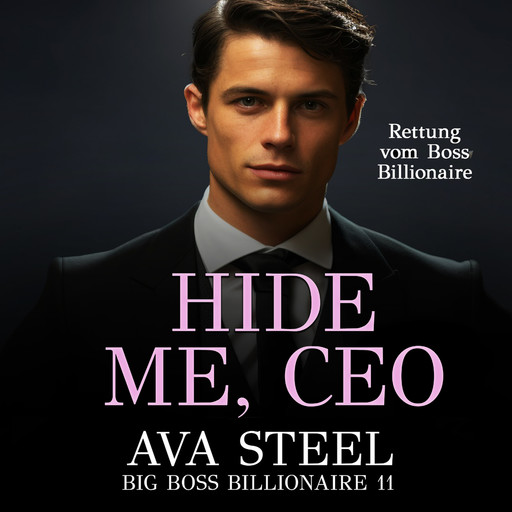 Hide Me, Ceo: Rettung vom Boss Billionaire (Big Boss Billionaire 11), Ava Steel