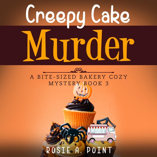 Creepy Cake Murder, Rosie A. Point