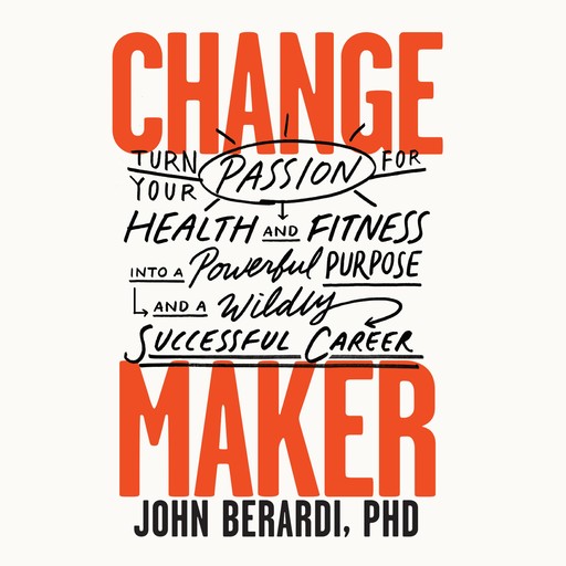 Change Maker, John Berardi