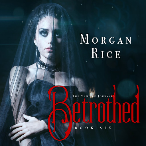 Betrothed (Book #6 in the Vampire Journals), Morgan Rice