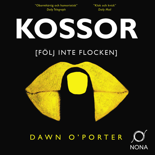 Kossor, Dawn O´Porter